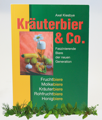 Eine der Quellen für historische und moderne Grutbiere: Kräuterbier & Co. von Axel Kiesbye
